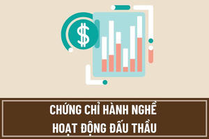 Chứng chỉ nghiệp vụ chuyên môn về đấu thầu có hiệu lực 05 năm