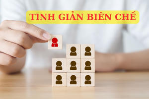 Quy định mới về tinh giản biên chế có hiệu lực từ 20/7/2023