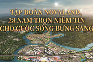 Tập đoàn Novaland, 28 năm trọn niềm tin “cho cuộc sống bừng sáng”