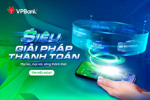Siêu Giải pháp Thanh toán VPBank đáp ứng mọi nhu cầu của cá nhân đến doanh nghiệp