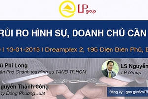 Hội thảo đặc biệt: "Loại bỏ rủi ro hình sự, Doanh chủ cần làm gì?"