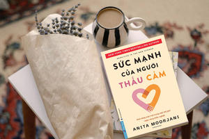 ‘Sức mạnh của người thấu cảm’ - Mở ra cánh cửa ‘siêu năng lực’ của người thấu cảm 