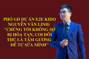 Phó GĐ dự án E2E Kido Nguyễn Văn Linh: 'Chúng tôi không sợ bị hòa tan, coi đối thủ là tấm gương để tự sửa mình'
