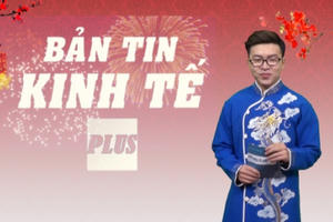 Bản tin Kinh tế Tết: Năm mới Mậu Tuất An khang thịnh vượng - Vạn sự như ý