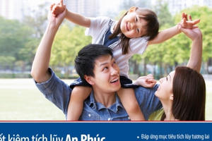 Viet Capital Bank : Tặng bảo hiểm đến 1 tỷ đồng khi gửi Tiết kiệm tích lũy An Phúc