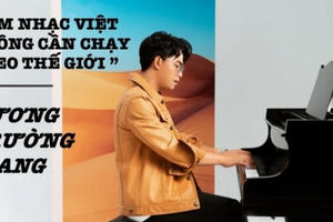 Dương Trường Giang: “Âm nhạc Việt Nam không cần chạy theo thế giới”