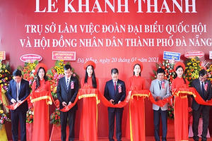 Khánh thành trụ sở làm việc mới của Đoàn Đại biểu Quốc hội và HĐND TP Đà Nẵng