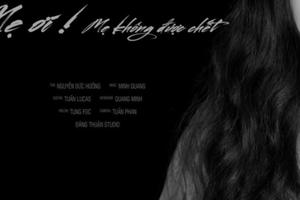 Ca sĩ Minh Chuyên ra mắt MV “Mẹ ơi! Mẹ không được chết”  trong dịp Lễ Vu Lan