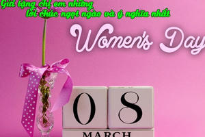 Lời chúc 8/3 hay và ý nghĩa nhất dành tặng mẹ, vợ và tất cả những người phụ nữ