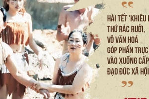 Hài Tết 'khiêu dâm': Thứ rác rưởi, vô văn hoá góp phần trực tiếp vào xuống cấp đạo đức xã hội