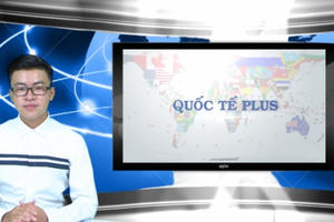 Bản tin Quốc tế Plus số 29: 11 nước thảo luận tương lai TPP mà không có Mỹ