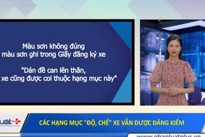 Cục Đăng kiểm Việt Nam công bố các hạng mục "độ, chế" xe vẫn được đăng kiểm
