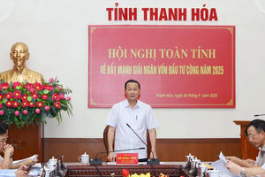 Chủ tịch UBND tỉnh Thanh Hoá đốc thúc giải ngân vốn đầu tư công năm 2025