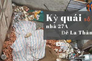 Kỳ quái sổ đỏ nhà 27A Đê La Thành: Nghỉ hưu ...là hết "trách nhiệm"!