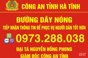 Lãnh đạo Công an các tỉnh Công bố số điện thoại đường dây nóng tiếp nhận thông tin trực tiếp