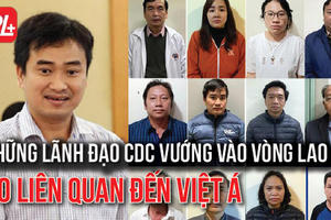 Những lãnh đạo vướng vòng lao lý từ vụ án Việt Á
