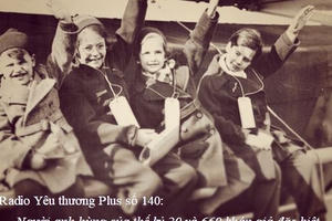 Radio Yêu thương Plus số 140: Người anh hùng của thế kỷ 20 và 669 khán giả đặc biệt