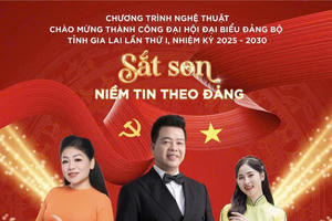 Gia Lai: Chờ đón chương trình nghệ thuật đặc biệt “Sắt son niềm tin theo Đảng”