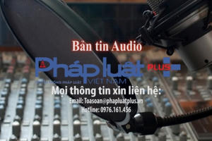 Bản tin Audio Thời sự Pháp luật Plus ngày 16/2: Xét xử đại án tham nhũng xảy ra tại Vinashinelines