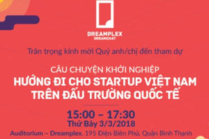 Câu chuyện khởi nghiệp: Hướng đi cho Startup Việt Nam trên đấu trường quốc tế