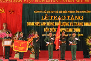 Cao Bằng: Đồn Biên phòng Đàm Thủy vinh dự đón nhận danh hiệu Anh hùng Lực lượng vũ trang nhân dân