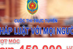 Hơn 450.000 lượt thí sinh tham gia cuộc thi trực tuyến “Pháp luật với mọi người“