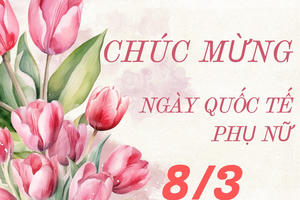 Những lời chúc nhân ngày 8/3 đầy ý nghĩa, gửi trọn yêu thương cho phái đẹp