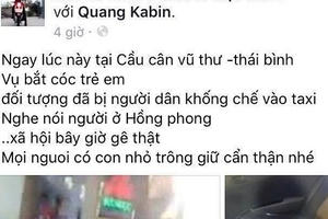 Thái Bình: Thực hư thông tin bắt cóc trẻ em gây xôn xao trên Facebook