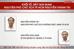 Bản tin 113 Online: Khởi tố, bắt tạm giam nguyên phó chủ tịch TP.HCM Nguyễn Thành Tài