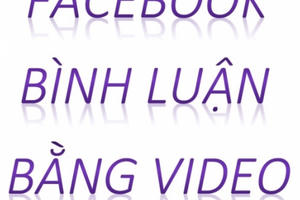 Facebook vừa cập nhật thêm tính năng mới "Bình luận bằng video"