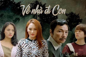 ‘Về nhà đi con’ ứng cử viên nặng ký tranh giải Liên hoan truyền hình toàn quốc