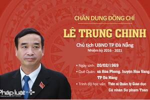 Infographics - Chân dung tân Chủ tịch UBND TP Đà Nẵng Lê Trung Chinh