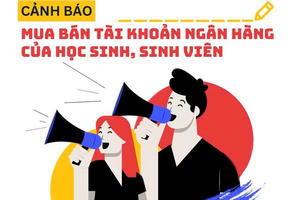 Bộ Công an cảnh báo thủ đoạn lôi kéo học sinh, sinh viên mở tài khoản ngân hàng, tiếp tay cho tội phạm Bộ Công an cảnh báo thủ đoạn lôi kéo học sinh, sinh viên mở tài khoản ngân hàng, tiếp tay cho tội phạm