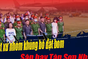 TÂM ĐIỂM TUẦN: Xét xử nhóm đối tượng khủng bố sân bay và phần 2 cải cách "Tiêq việt"