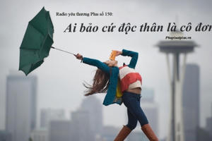 Radio Yêu thương Plus số 150: Ai bảo cứ độc thân là cô đơn?