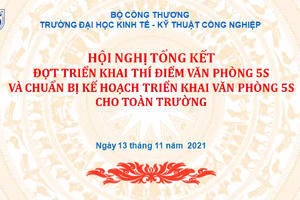 Trường Đại học Kinh tế - Kỹ thuật Công nghiệp tổ chức Hội nghị tổng kết đợt triển khai thí điểm Văn phòng 5S Trường Đại học Kinh tế - Kỹ thuật Công nghiệp tổ chức Hội nghị tổng kết đợt triển khai thí điểm Văn phòng 5S