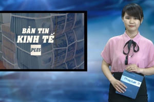 Bản tin Kinh tế Plus ngày 25/4/2016