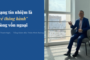 Xếp hạng tín nhiệm là tấm vé thông thành đón dòng vốn ngoại