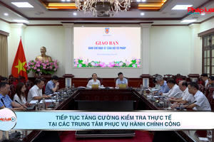Tiếp tục tăng cường kiểm tra thực tế tại các Trung tâm Phục vụ hành chính công