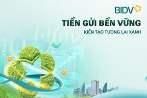 Giá trị vượt trội từ sản phẩm 'tiền gửi bền vững' của BIDV
