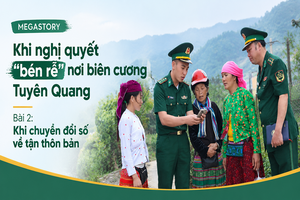 Bài 2: Khi chuyển đổi số về tận thôn bản Bài 2: Khi chuyển đổi số về tận thôn bản
