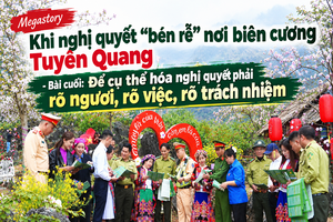 Bài cuối: Để cụ thể hóa nghị quyết phải rõ người, rõ việc, rõ trách nhiệm Bài cuối: Để cụ thể hóa nghị quyết phải rõ người, rõ việc, rõ trách nhiệm