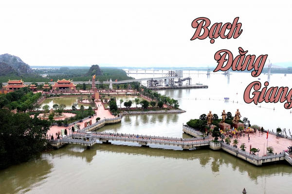 Bạch Đằng Giang - Nơi hội tụ hồn thiêng sông núi Bạch Đằng Giang - Nơi hội tụ hồn thiêng sông núi