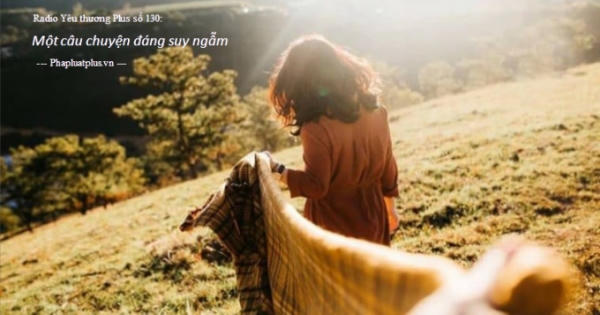 Radio Yêu thương Plus số 129: Một câu chuyện đáng suy ngẫm