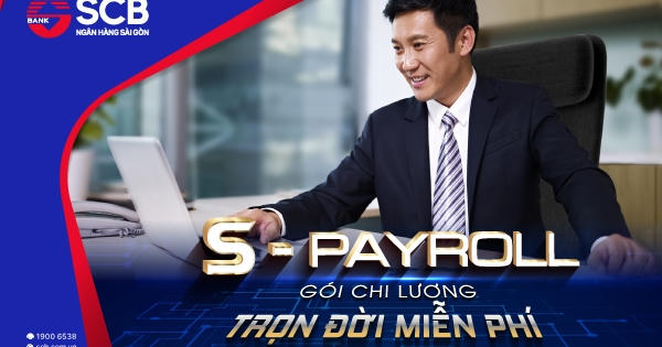 SCB chính thức ra mắt “S-PAYROLL gói chi lương – trọn đời miễn phí” dành cho khách tổ chức