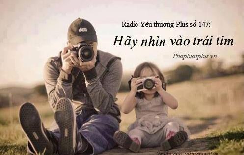 Radio Yêu thương Plus số 147: Chuyện ở đời, đừng nhìn vẻ bề ngoài, hãy nhìn vào trái tim