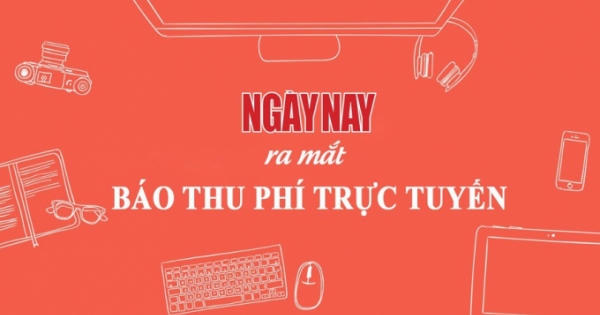 Ngày Nay ra mắt báo thu phí trực tuyến