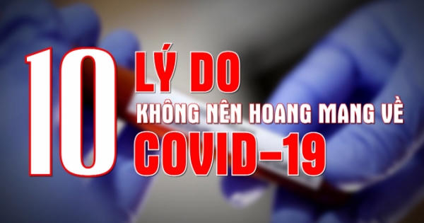 10 lý do không nên hoang mang về Covid-19
