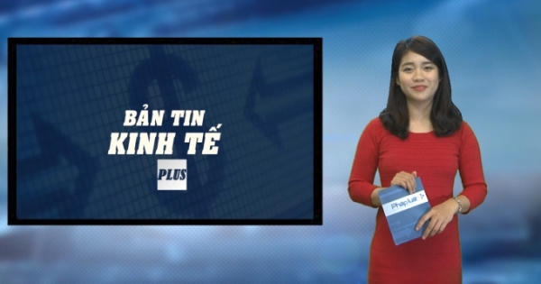 Bản tin Kinh tế Plus 7/3/2016 Bản tin Kinh tế Plus 7/3/2016