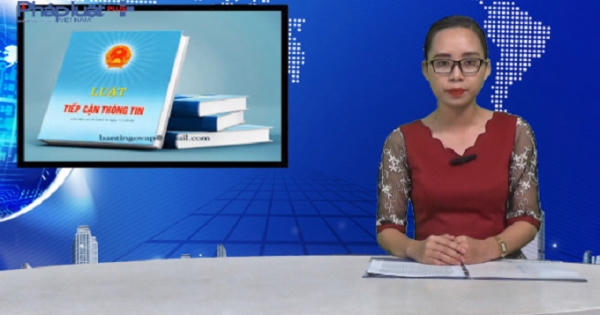 Bản tin pháp luật: Luật Tiếp cận thông tin - bảo đảm quyền được thông tin của công dân Bản tin pháp luật: Luật Tiếp cận thông tin - bảo đảm quyền được thông tin của công dân
